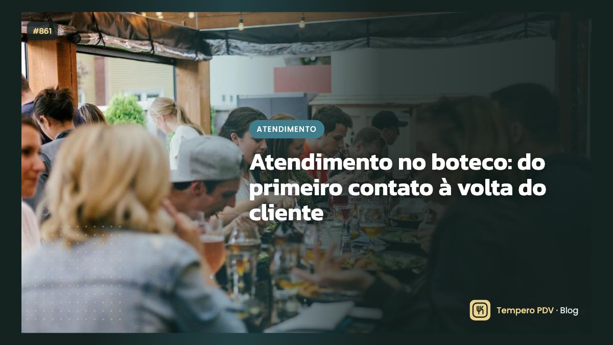 Atendimento no boteco: do primeiro contato à volta do cliente