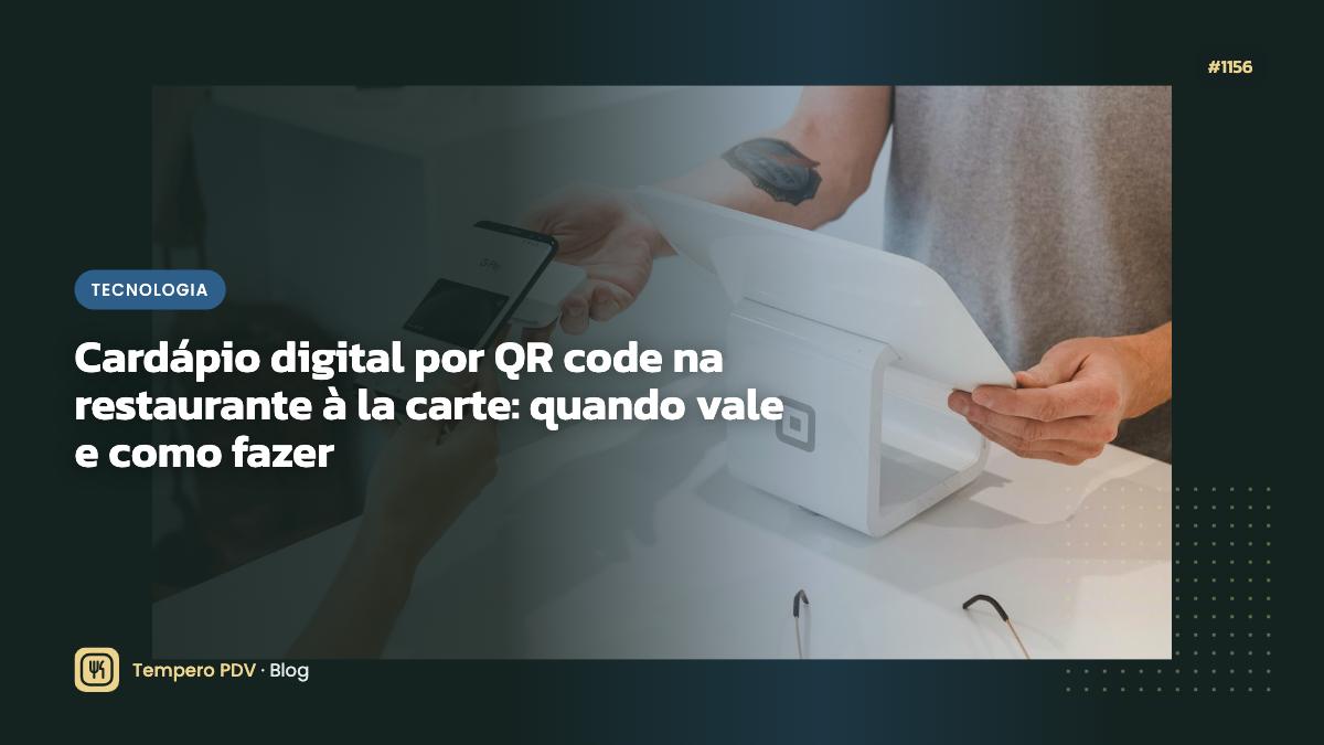 Cardápio digital por QR code na restaurante à la carte: quando vale e como fazer