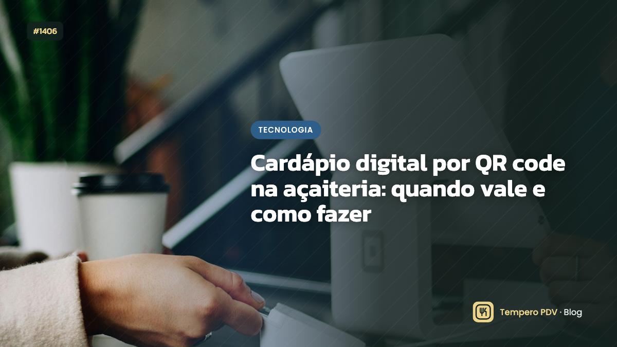 Cardápio digital por QR code na açaiteria: quando vale e como fazer