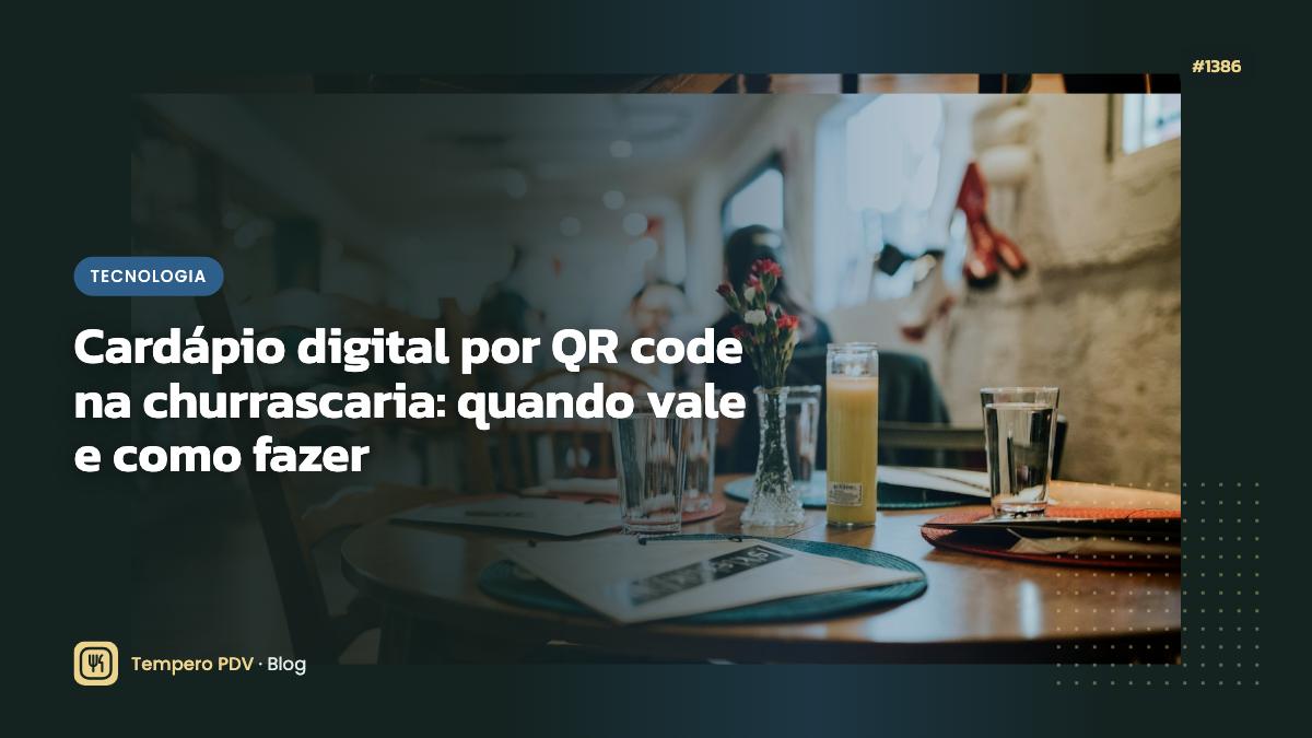 Cardápio digital por QR code na churrascaria: quando vale e como fazer