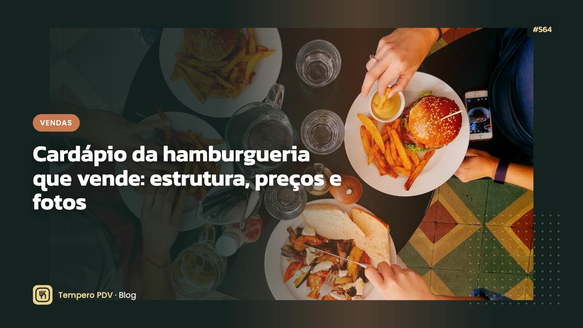 Cardápio da hamburgueria que vende: estrutura, preços e fotos