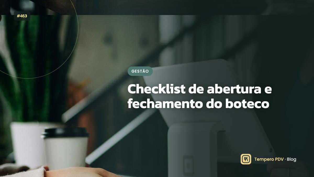 Checklist de abertura e fechamento do boteco