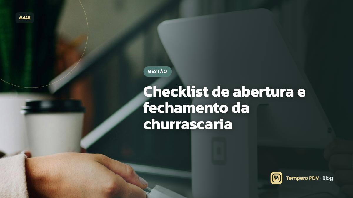 Checklist de abertura e fechamento da churrascaria