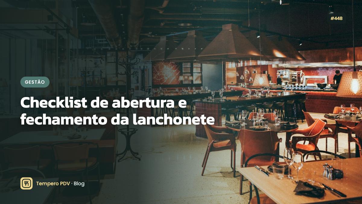 Checklist de abertura e fechamento da lanchonete