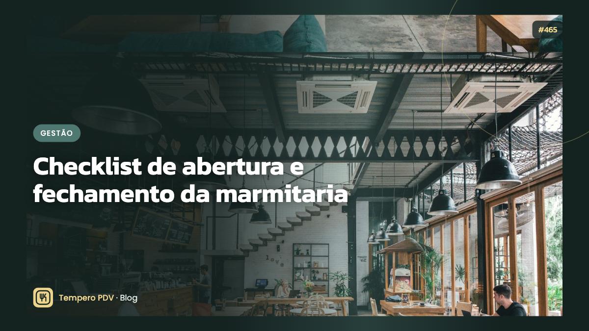 Checklist de abertura e fechamento da marmitaria
