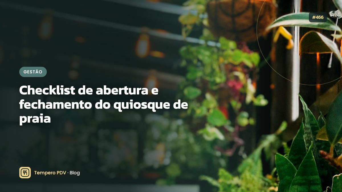 Checklist de abertura e fechamento do quiosque de praia