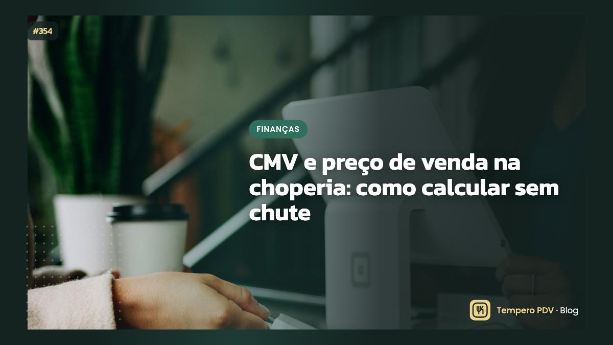 CMV e preço de venda na choperia: como calcular sem chute