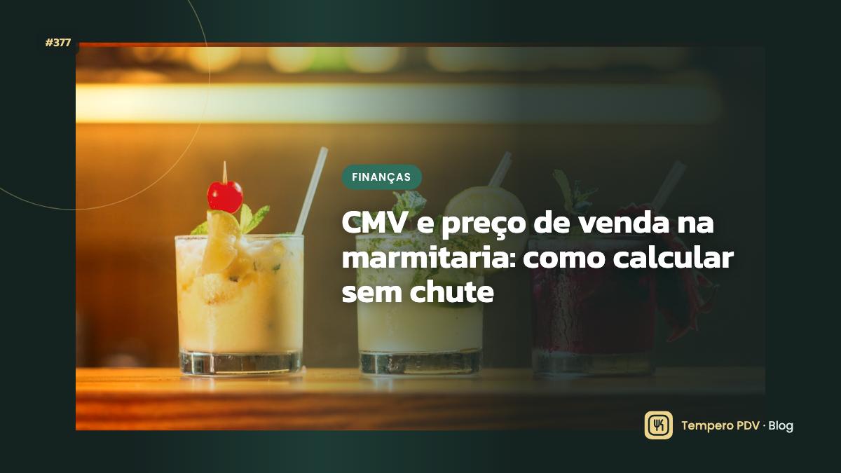 CMV e preço de venda na marmitaria: como calcular sem chute