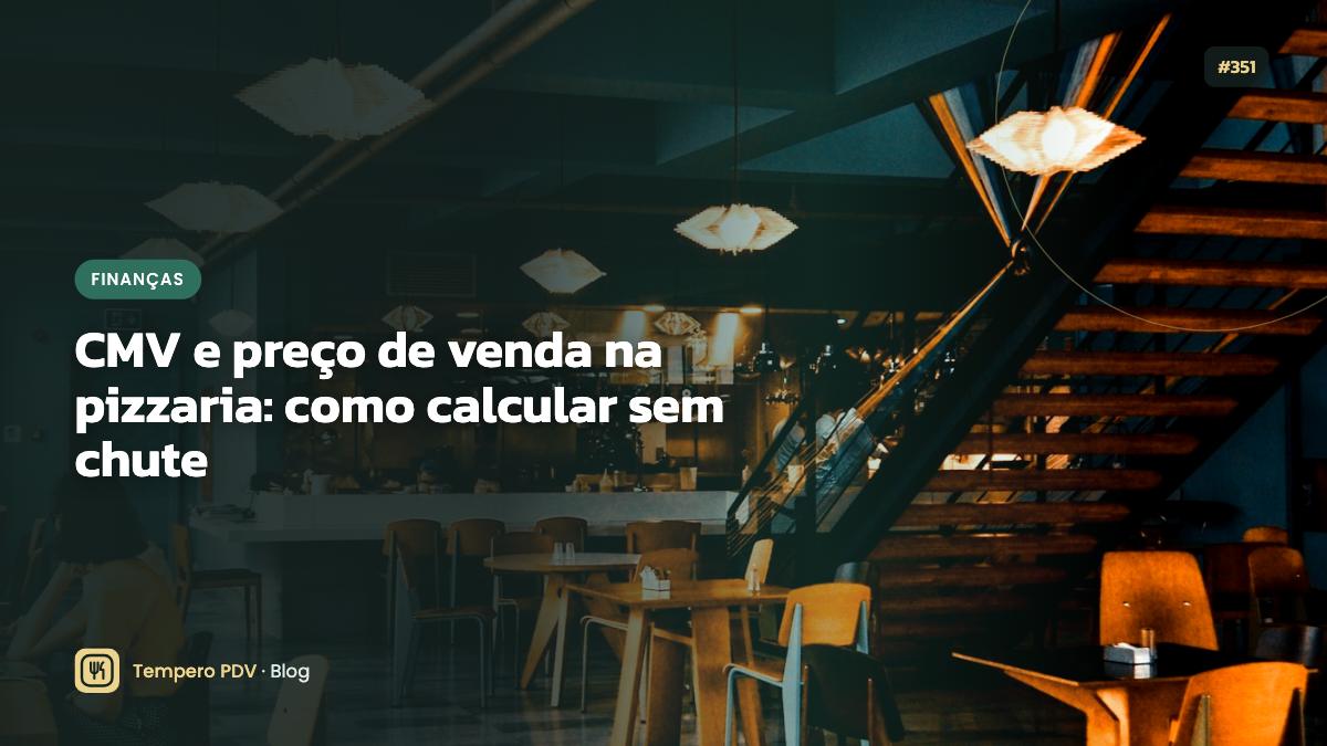 CMV e preço de venda na pizzaria: como calcular sem chute