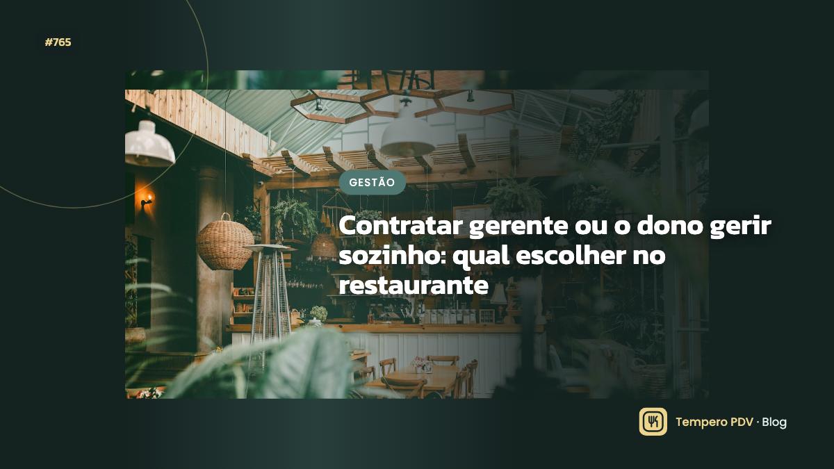 Contratar gerente ou o dono gerir sozinho