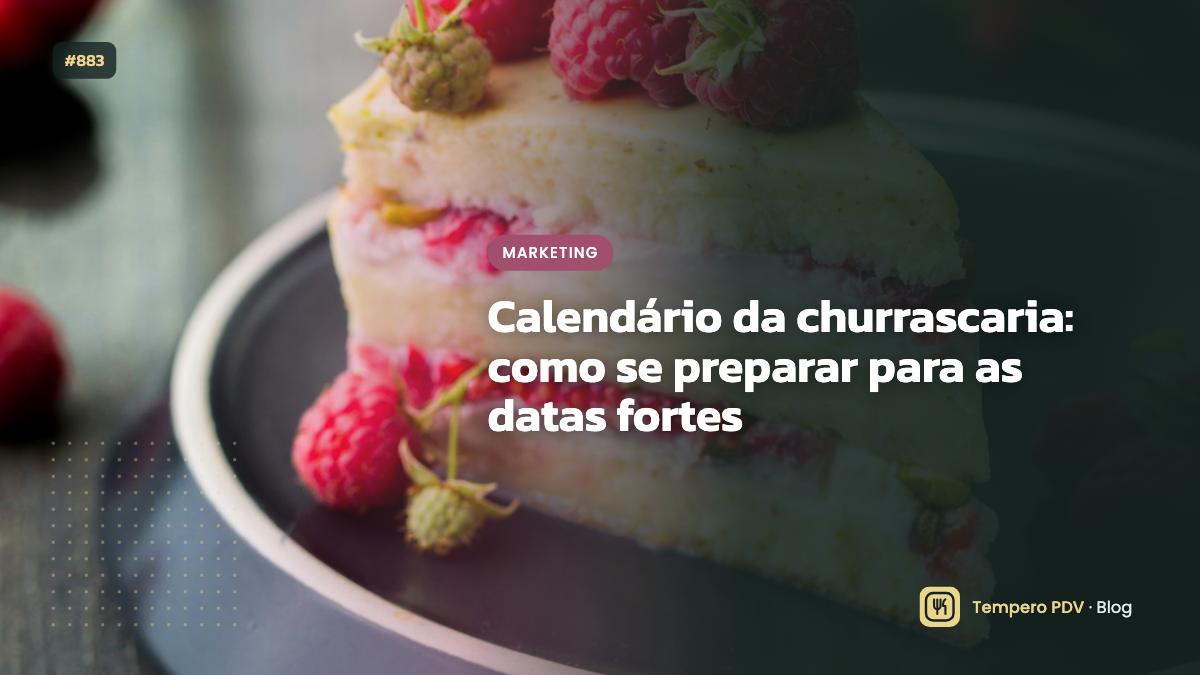 Calendário da churrascaria: como se preparar para as datas fortes
