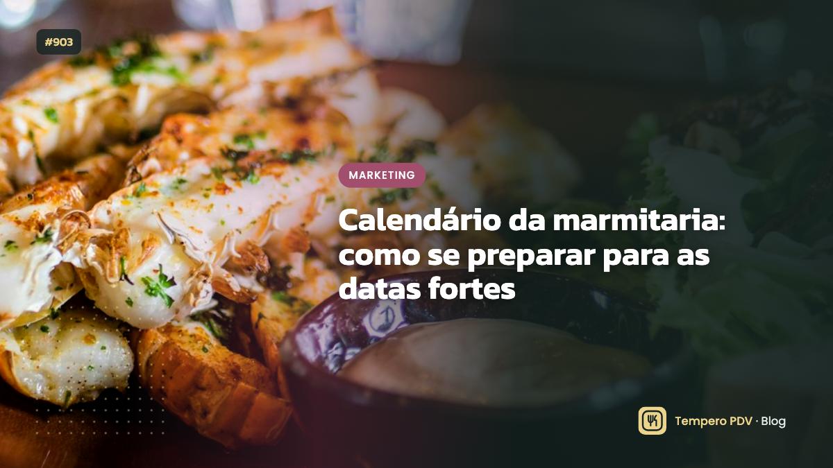 Calendário da marmitaria: como se preparar para as datas fortes