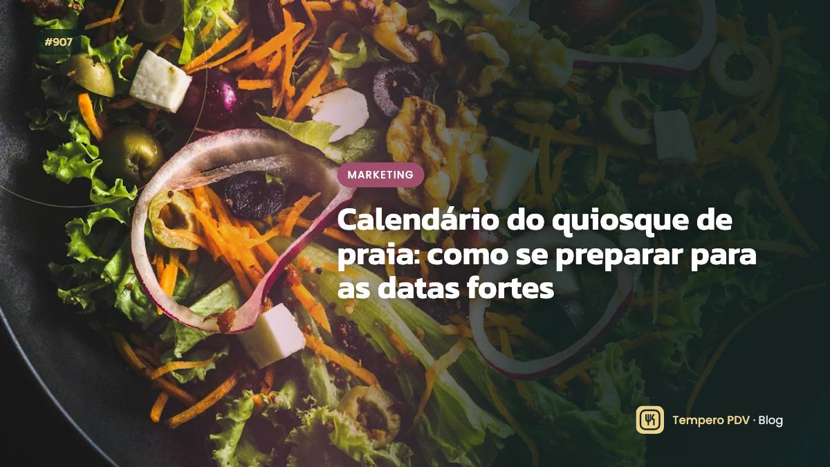 Calendário do quiosque de praia: como se preparar para as datas fortes