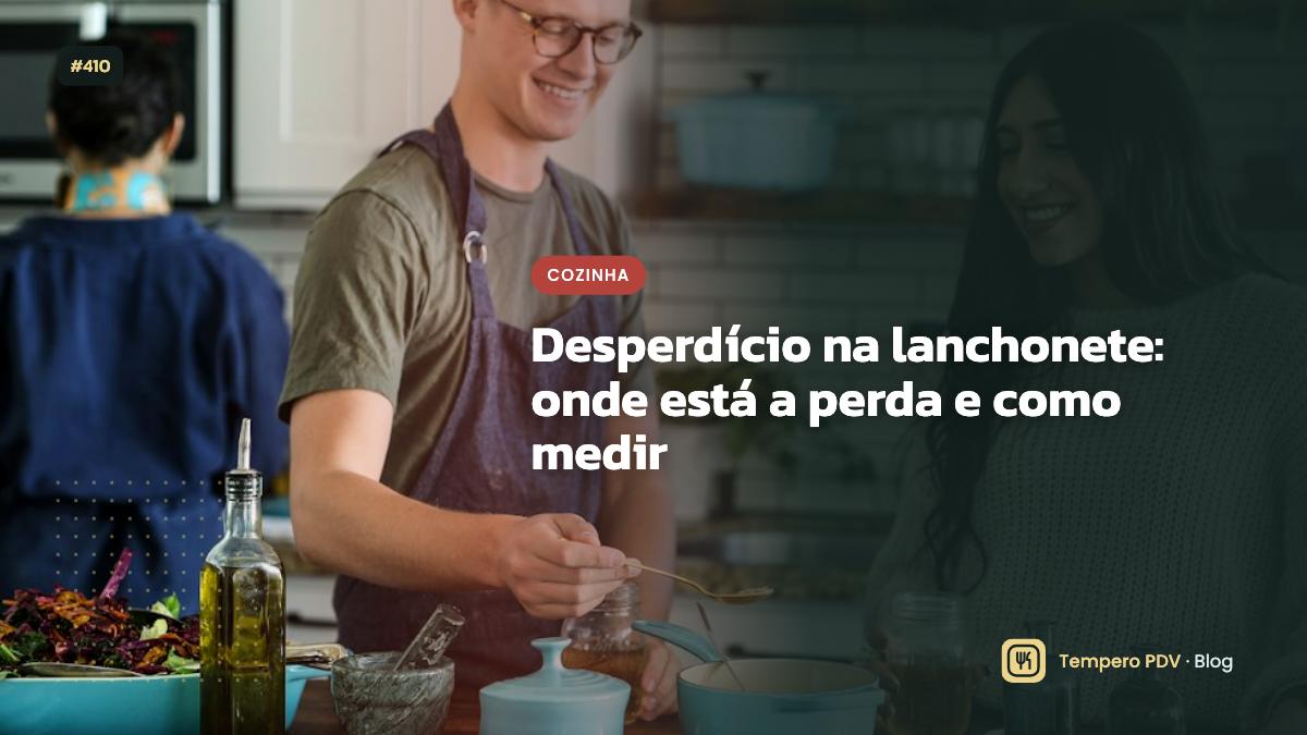 Desperdício na lanchonete: onde está a perda e como medir