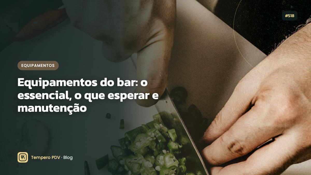 Equipamentos do bar: o essencial, o que esperar e manutenção
