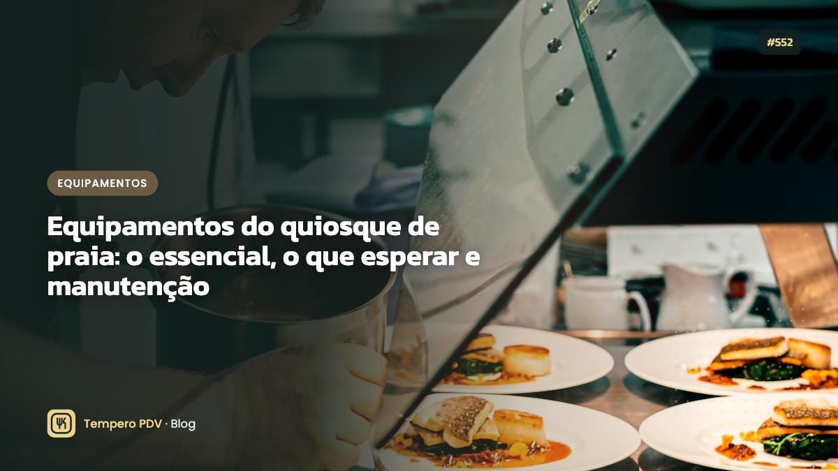 Equipamentos do quiosque de praia: o essencial, o que esperar e manutenção