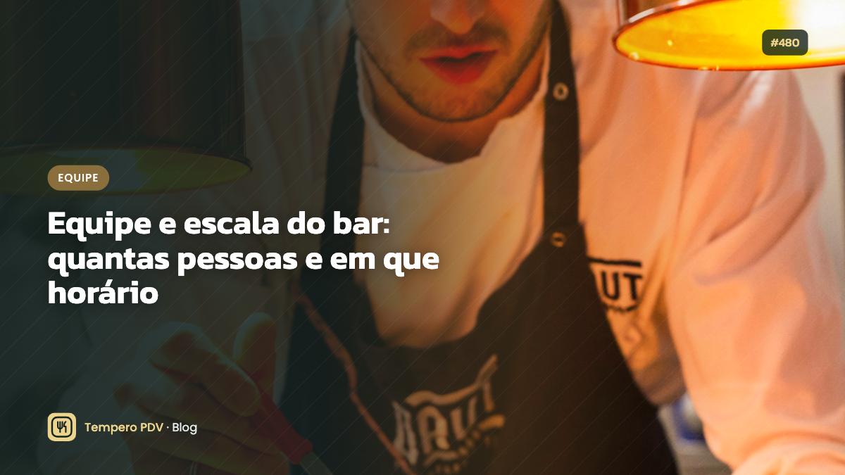 Equipe e escala do bar: quantas pessoas e em que horário