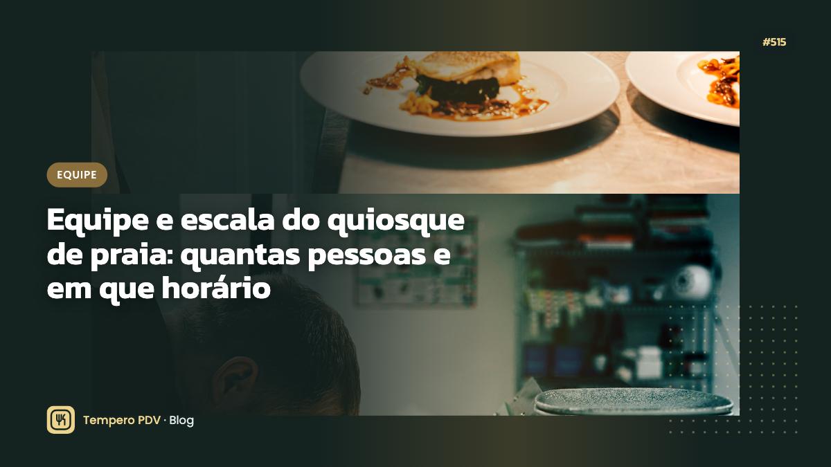 Equipe e escala do quiosque de praia: quantas pessoas e em que horário
