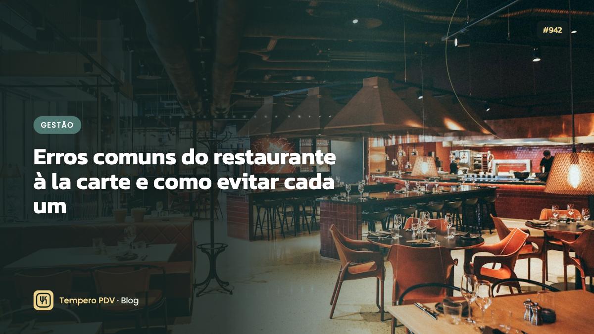 Erros comuns do restaurante à la carte e como evitar cada um
