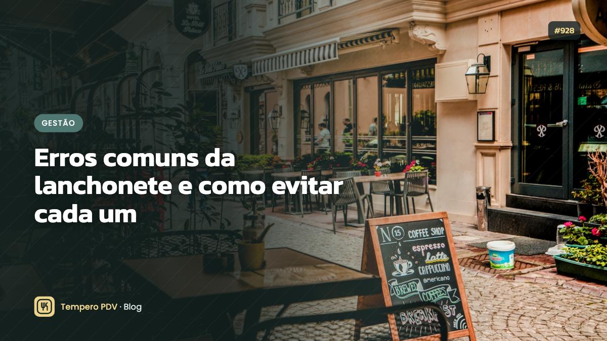 Erros comuns da lanchonete e como evitar cada um