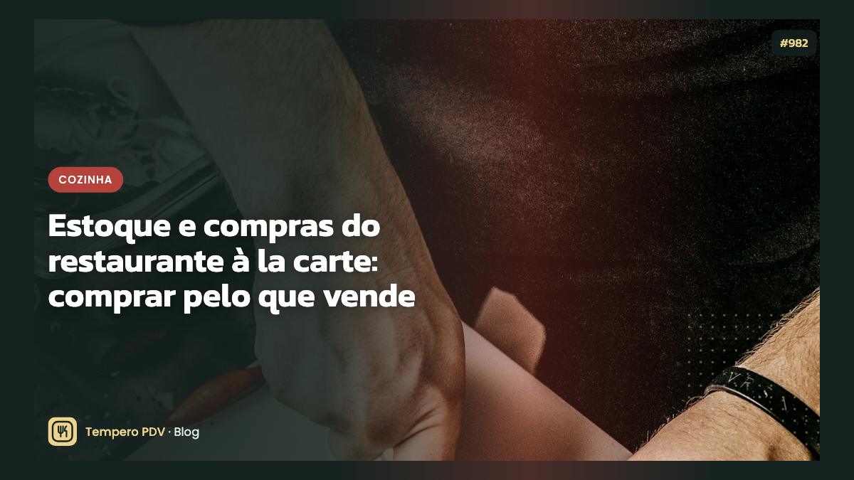Estoque e compras do restaurante à la carte: comprar pelo que vende