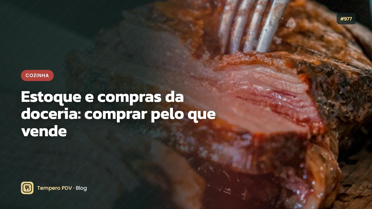 Estoque e compras da doceria: comprar pelo que vende