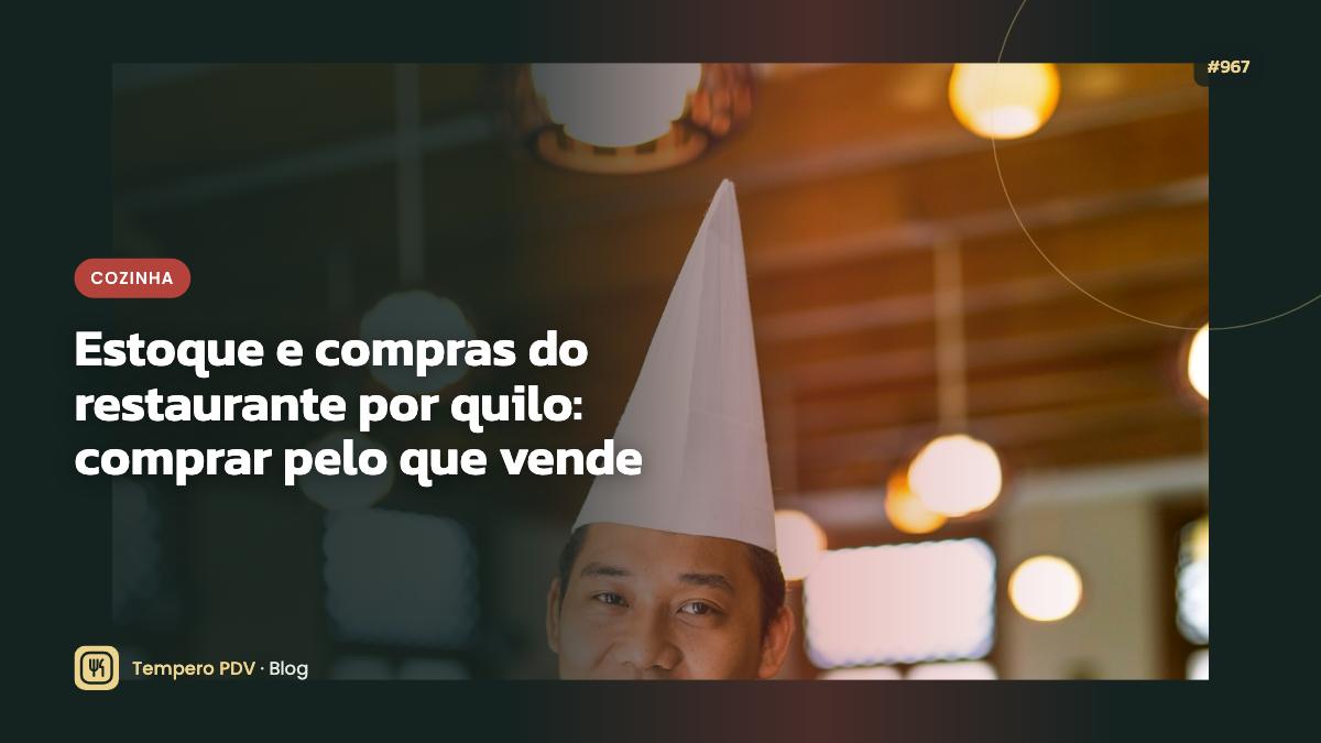 Estoque e compras do restaurante por quilo: comprar pelo que vende