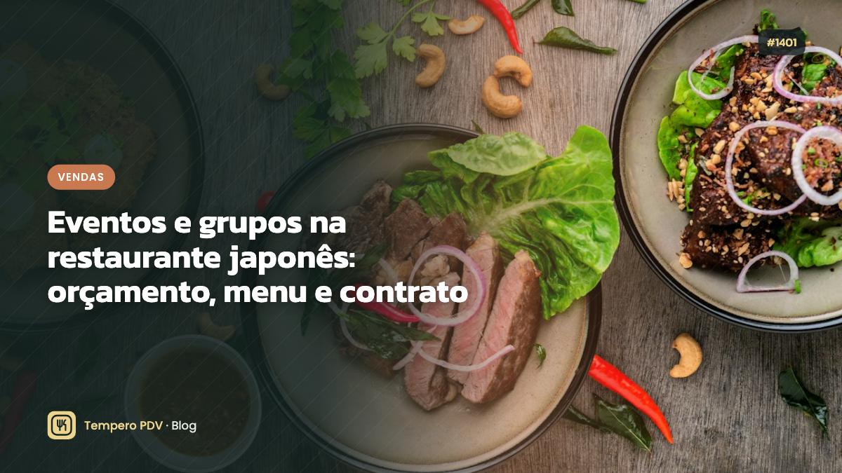 Eventos e grupos na restaurante japonês: orçamento, menu e contrato