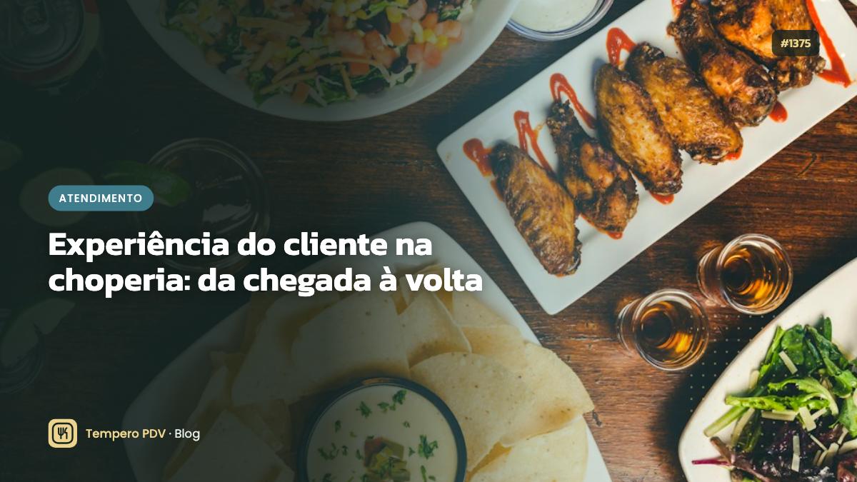 Experiência do cliente na choperia: da chegada à volta