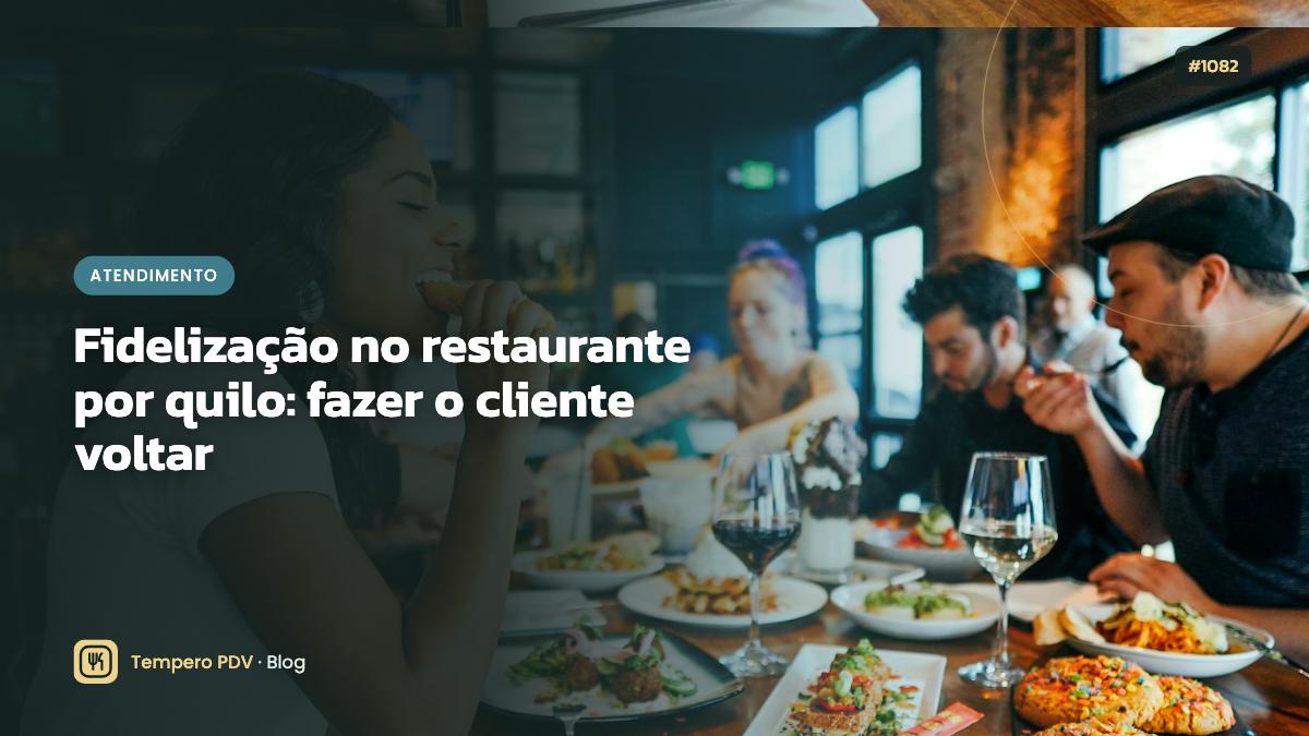 Fidelização no restaurante por quilo: fazer o cliente voltar