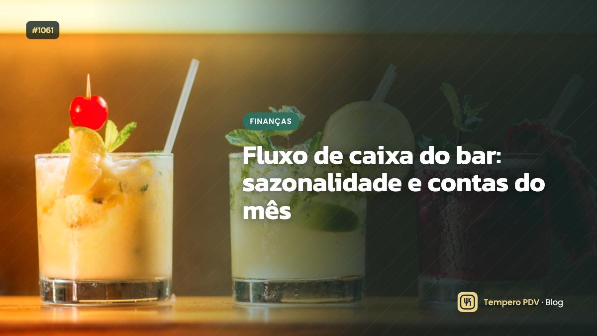 Fluxo de caixa do bar: sazonalidade e contas do mês
