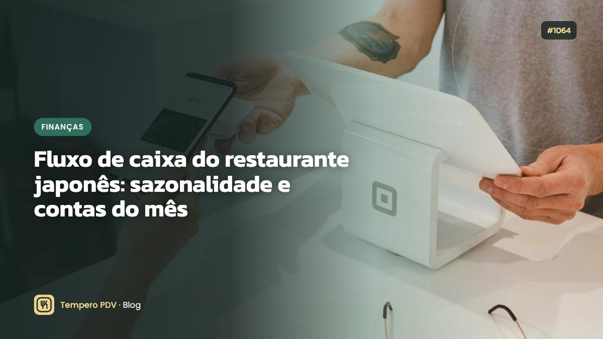 Fluxo de caixa do restaurante japonês: sazonalidade e contas do mês