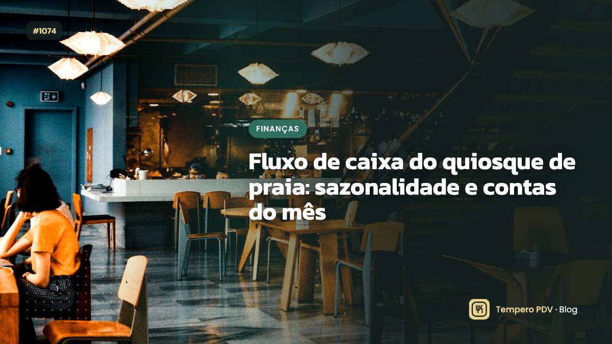 Fluxo de caixa do quiosque de praia: sazonalidade e contas do mês