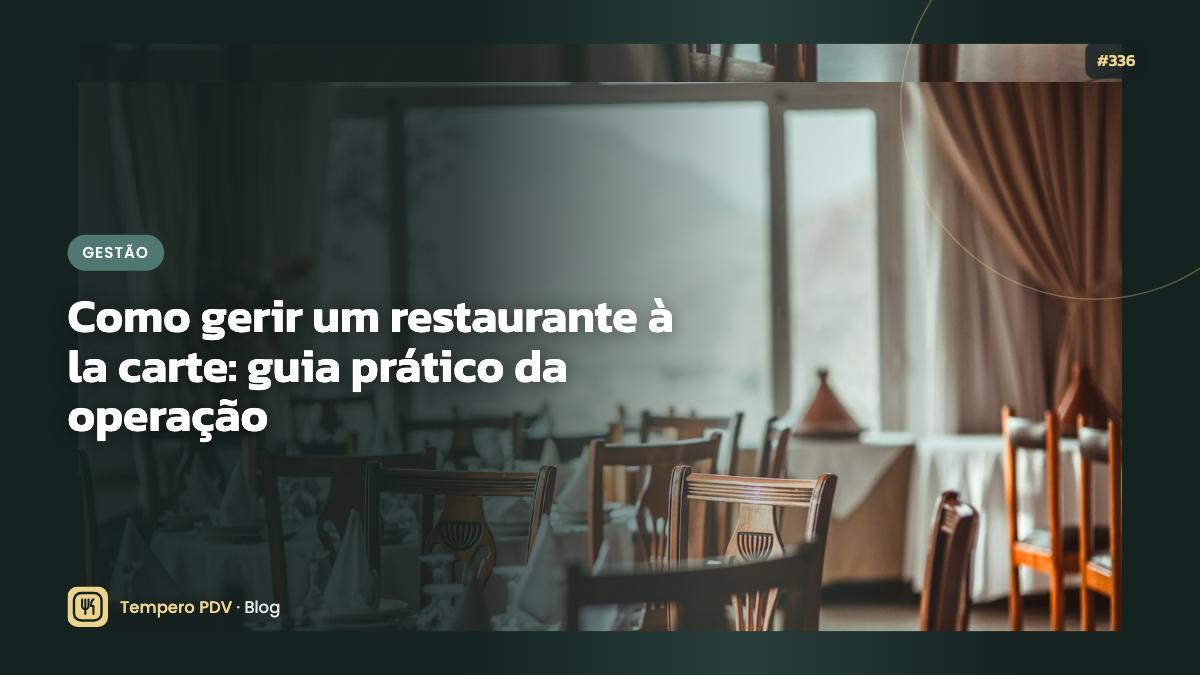 Como gerir um restaurante à la carte: guia prático da operação