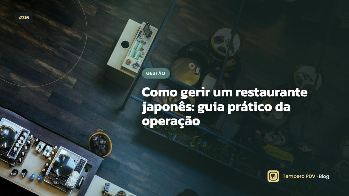 Como gerir um restaurante japonês: guia prático da operação
