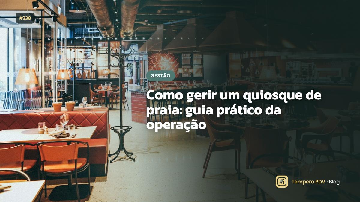 Como gerir um quiosque de praia: guia prático da operação