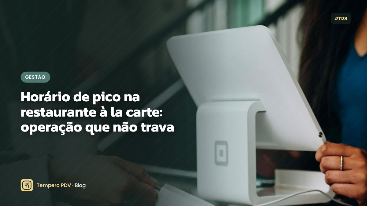 Horário de pico na restaurante à la carte: operação que não trava