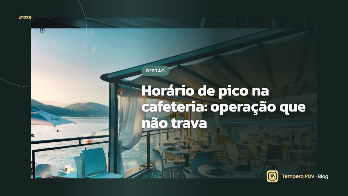 Horário de pico na cafeteria: operação que não trava