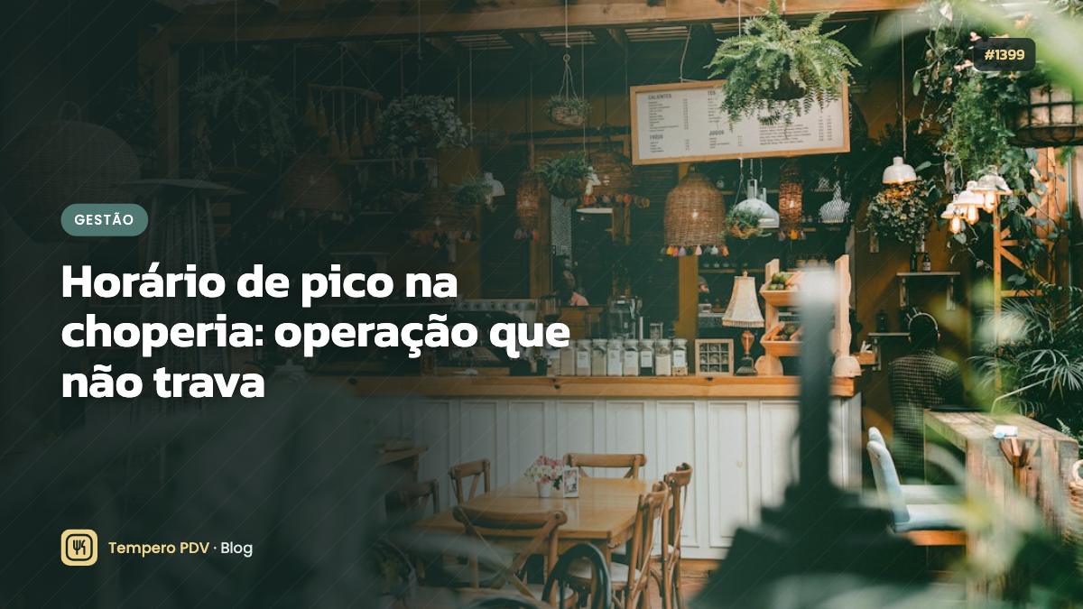 Horário de pico na choperia: operação que não trava