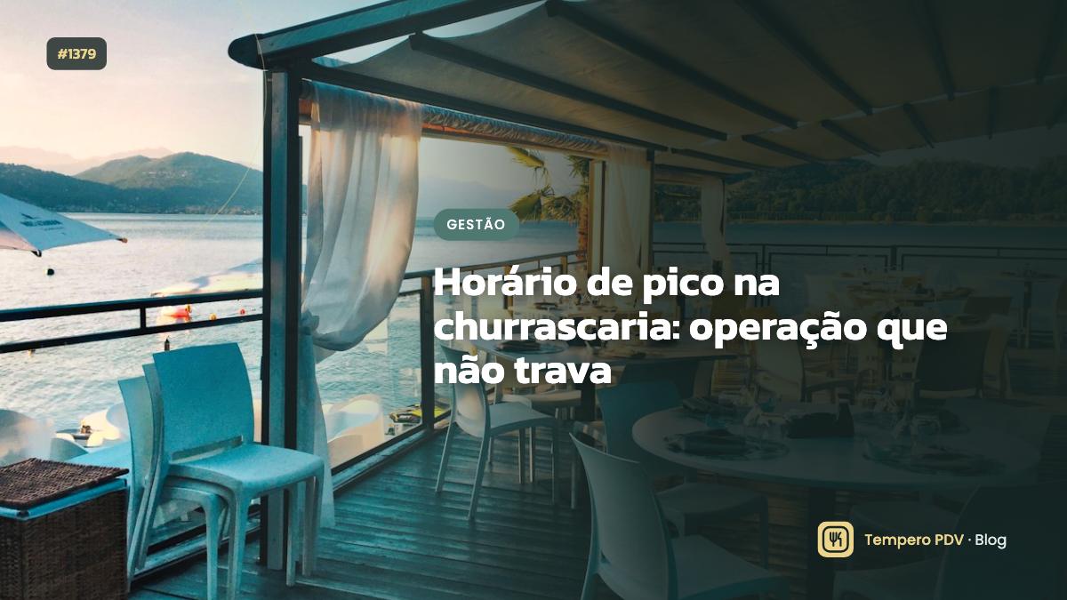 Horário de pico na churrascaria: operação que não trava