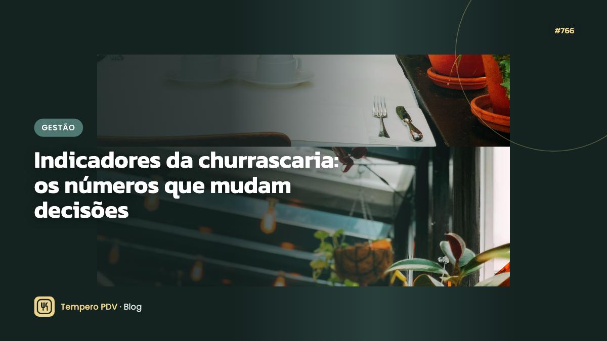 Indicadores da churrascaria: os números que mudam decisões