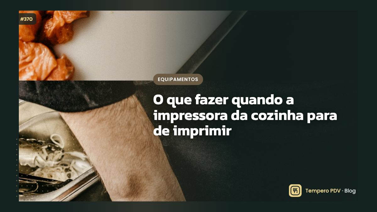 O que fazer quando a impressora da cozinha para de imprimir