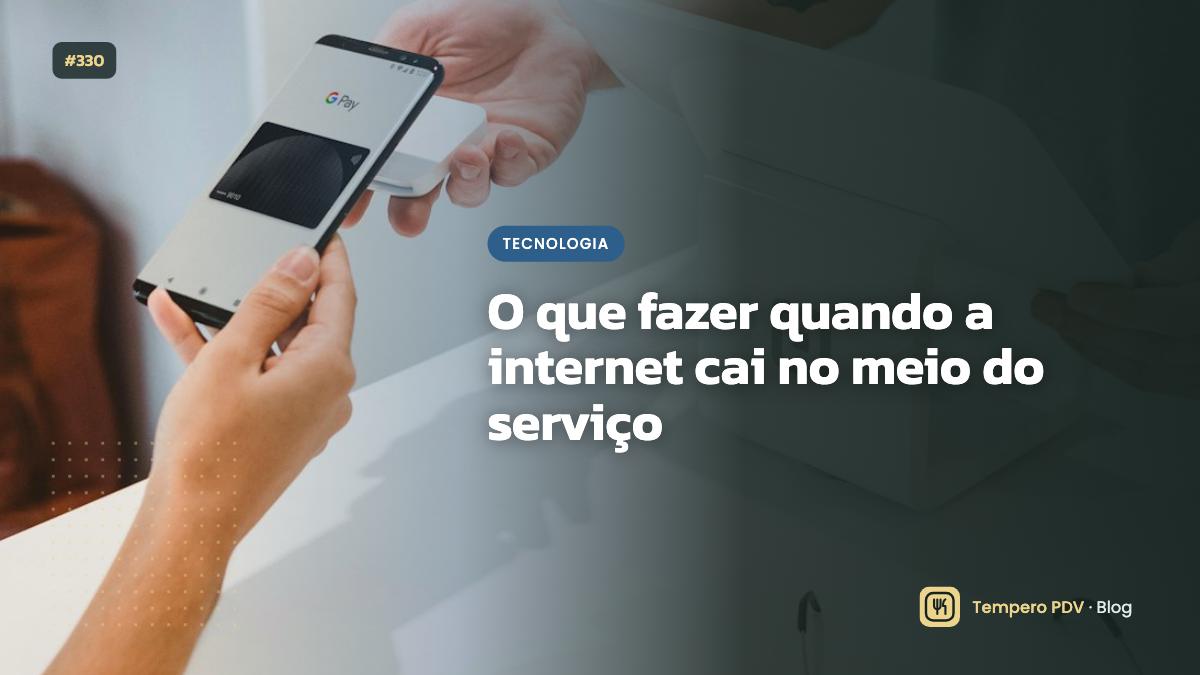 O que fazer quando a internet cai no meio do serviço