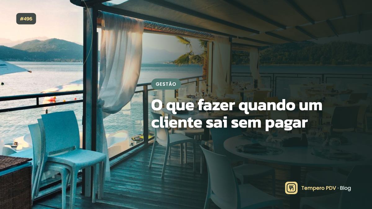 O que fazer quando um cliente sai sem pagar