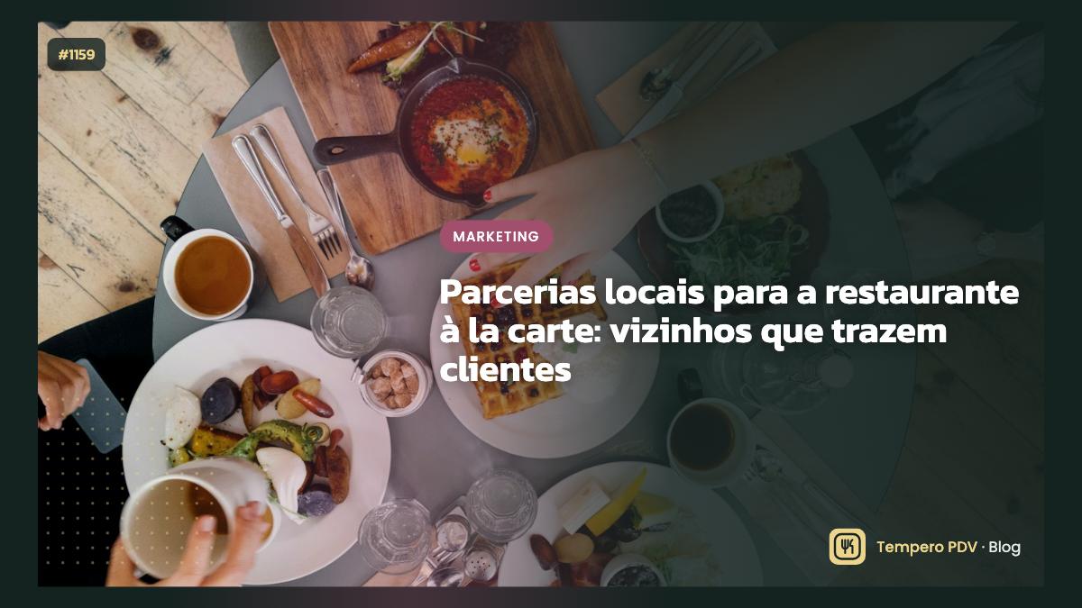 Parcerias locais para a restaurante à la carte: vizinhos que trazem clientes