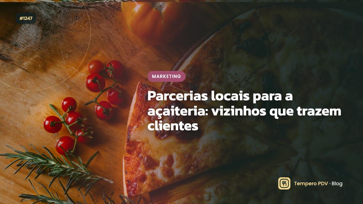 Parcerias locais para a açaiteria: vizinhos que trazem clientes