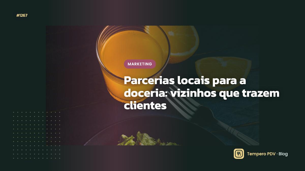 Parcerias locais para a doceria: vizinhos que trazem clientes
