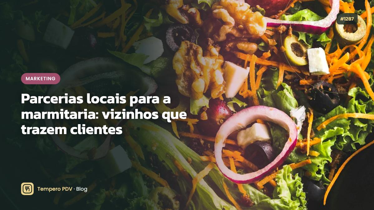 Parcerias locais para a marmitaria: vizinhos que trazem clientes
