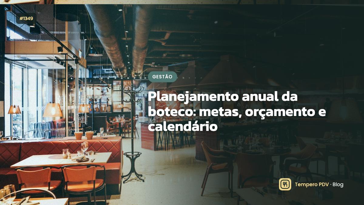 Planejamento anual da boteco: metas, orçamento e calendário