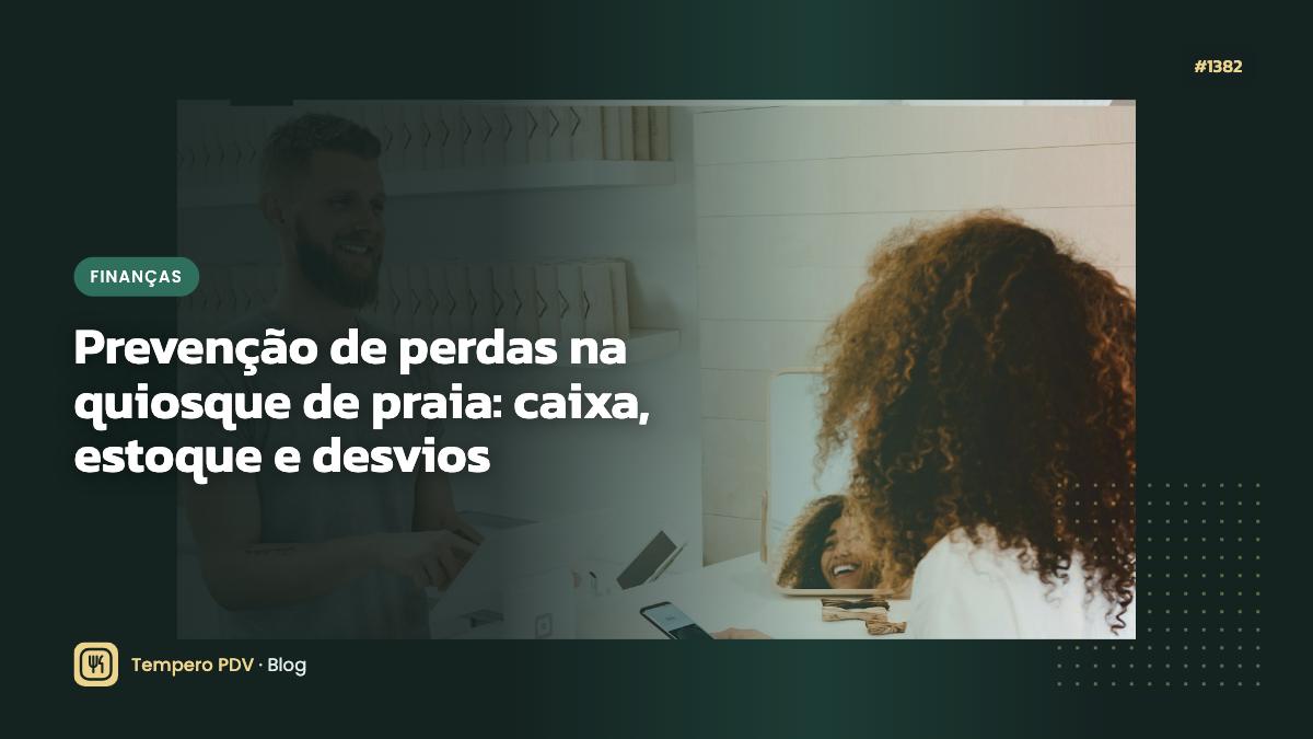 Prevenção de perdas na quiosque de praia: caixa, estoque e desvios